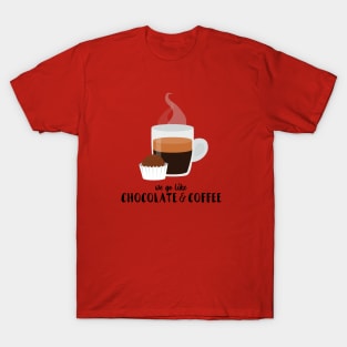 We go like Coffee and Chocolate T-Shirt